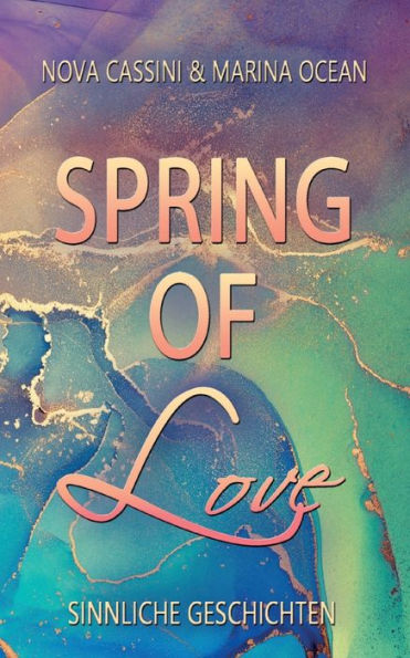 Spring of Love: Sinnliche Geschichten