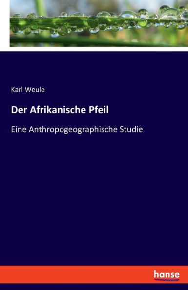 Der Afrikanische Pfeil: Eine Anthropogeographische Studie