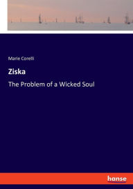 Title: Ziska: The Problem of a Wicked Soul, Author: Marie Corelli