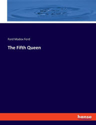 Title: The Fifth Queen, Author: Ford Madox Ford