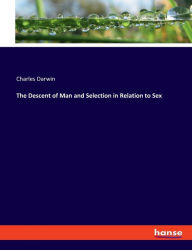 Title: The Descent of Man and Selection in Relation to Sex, Author: Charles Darwin