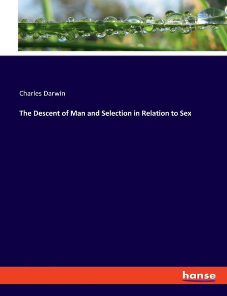 The Descent Of Man And Selection In Relation To Sex By Charles Darwin Paperback Barnes And Noble® 