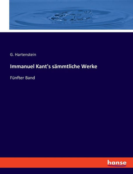 Immanuel Kant's sämmtliche Werke: Fünfter Band