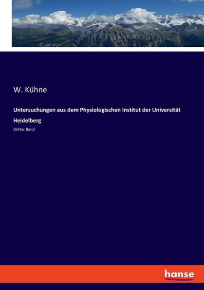 Untersuchungen aus dem Physiologischen Institut der Universität Heidelberg: Dritter Band