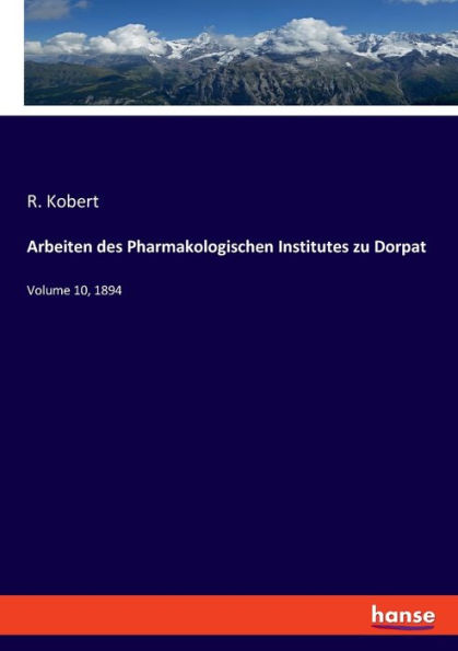Arbeiten des Pharmakologischen Institutes zu Dorpat: Volume 10, 1894