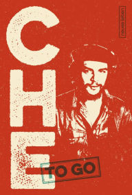 Title: Che to go: Rebellische Worte von Ernesto Che Guevara, Author: Simone Uthleb