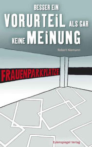 Title: Besser ein Vorurteil als gar keine Meinung, Author: Robert Niemann