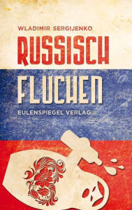 Title: Russisch fluchen, Author: Wladimir Sergijenko