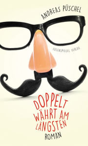 Title: Doppelt währt am längsten: Roman, Author: Andreas Püschel