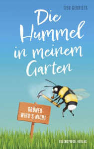 Title: Die Hummel in meinem Garten: Grüner wird's nicht, Author: Tibo Gerriets