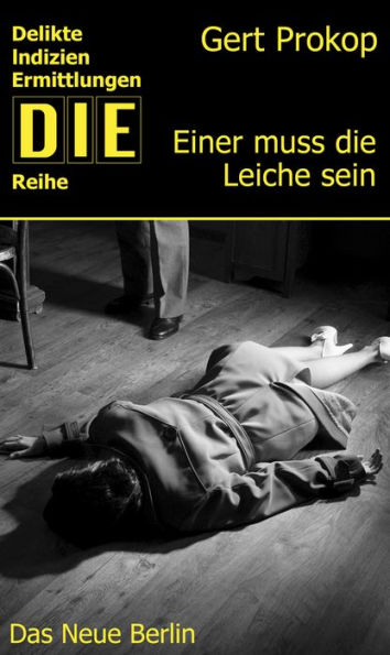 Einer muss die Leiche sein: Kriminalroman