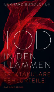 Title: Tod in den Flammen: Spektakuläre Fehlurteile, Author: Gerhard Bundschuh