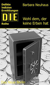 Title: Wohl dem, der keine Erben hat, Author: Barbara Neuhaus