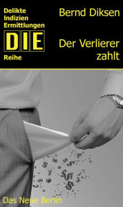Title: Der Verlierer zahlt, Author: Bernd Diksen