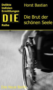 Title: Die Brut der schönen Seele, Author: Horst Bastian
