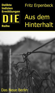 Title: Aus dem Hinterhalt, Author: Fritz Erpenbeck