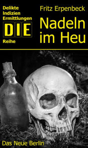 Title: Nadeln im Heu: DIE-Reihe, Author: Fritz Erpenbeck