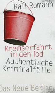 Title: Kremserfahrt in den Tod: Authentische Kriminalfälle, Author: Ralf Romahn