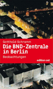 Title: Die BND-Zentrale in Berlin, Author: Gotthold Schramm
