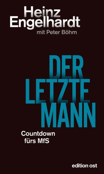 Der letzte Mann: Countdown fürs MfS