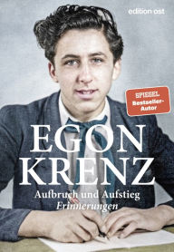 Title: Aufbruch und Aufstieg: Erinnerungen, Author: Egon Krenz