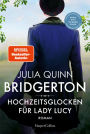 Bridgerton - Hochzeitsglocken für Lady Lucy: Band 8 Von der mehrfachen SPIEGEL-Bestsellerautorin Die Vorlage zur NETFLIX-Welterfolgsserie »Bridgerton«