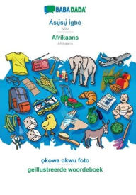 Title: BABADADA, Ás?`s?` Ìgbò - Afrikaans, ?k?wa okwu foto - geillustreerde woordeboek: Igbo - Afrikaans, visual dictionary, Author: Babadada GmbH