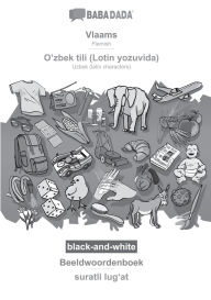 Title: BABADADA black-and-white, Vlaams - O'zbek tili (Lotin yozuvida), Beeldwoordenboek - suratli lugʻat: Flemish - Uzbek (latin characters), visual dictionary, Author: Babadada Gmbh