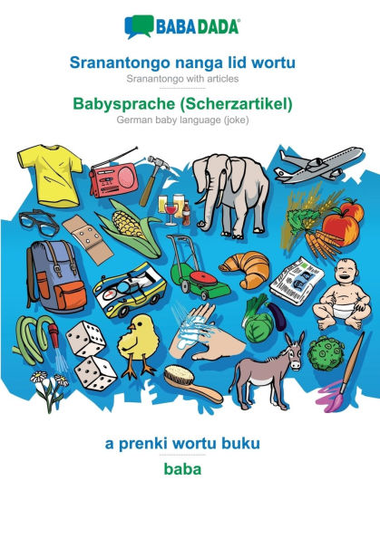 Sranantongo with articles (in srn script) - Babysprache (Scherzartikel), visual dictionary: BABADADA Sranantongo with articles (in srn script) - German baby language (joke), visual dictionary