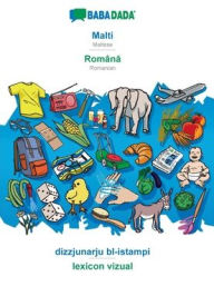 Title: BABADADA, Malti - Româna, dizzjunarju bl-istampi - lexicon vizual: Maltese - Romanian, visual dictionary, Author: Babadada GmbH