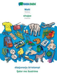 Title: BABADADA, Malti - shqipe, dizzjunarju bl-istampi - fjalor me ilustrime: Maltese - Albanian, visual dictionary, Author: Babadada GmbH