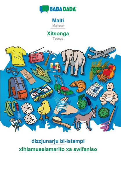 BABADADA, Malti - Xitsonga, dizzjunarju bl-istampi - xihlamuselamarito xa swifaniso: Maltese - Tsonga, visual dictionary