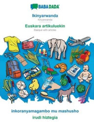 Title: BABADADA, Ikinyarwanda - Euskara artikuluekin, inkoranyamagambo mu mashusho - irudi hiztegia: Kinyarwanda - Basque with articles, visual dictionary, Author: Babadada GmbH