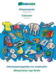 Title: BABADADA, Ikinyarwanda - Cebuano, inkoranyamagambo mu mashusho - diksyonaryo nga litrato: Kinyarwanda - Cebuano, visual dictionary, Author: Babadada GmbH