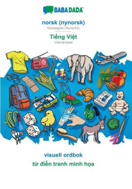 Title: BABADADA, norsk (nynorsk) - Ti?ng Vi?t, visuell ordbok - t? di?n tranh minh h?a: Norwegian (Nynorsk) - Vietnamese, visual dictionary, Author: Babadada GmbH