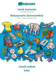 Title: BABADADA, norsk (nynorsk) - Babysprache (Scherzartikel), visuell ordbok - baba: Norwegian (Nynorsk) - German baby language (joke), visual dictionary, Author: Babadada GmbH