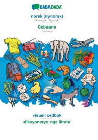 Title: BABADADA, norsk (nynorsk) - Cebuano, visuell ordbok - diksyonaryo nga litrato: Norwegian (Nynorsk) - Cebuano, visual dictionary, Author: Babadada GmbH