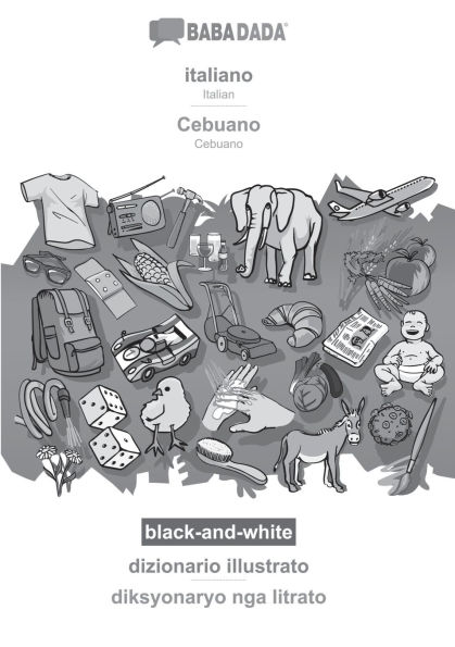 italiano - Cebuano, dizionario illustrato, BW: BABADADA Italian - Cebuano, visual dictionary, BW