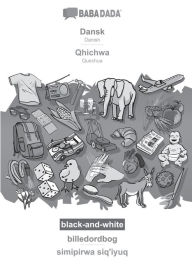 Title: BABADADA black-and-white, Dansk - Qhichwa, billedordbog - simipirwa siq'iyuq: Danish - Quechua, visual dictionary, Author: Babadada Gmbh