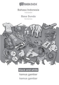 Title: BABADADA black-and-white, Bahasa Indonesia - Basa Sunda, kamus gambar - kamus gambar: Indonesian - Sundanese, visual dictionary, Author: Babadada Gmbh