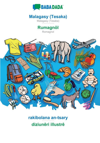 Malagasy (Tesaka) - Rumagnï¿½l, rakibolana an-tsary: BABADADA Malagasy (Tesaka) - Romagnol, visual dictionary