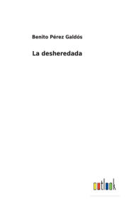 Title: La desheredada, Author: Benito Pérez Galdós