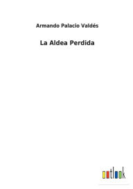 Title: La Aldea Perdida, Author: Armando Palacio Valdés