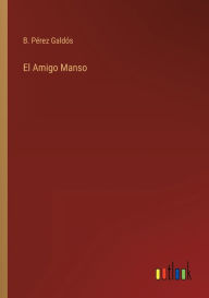 Title: El Amigo Manso, Author: B. Pérez Galdós