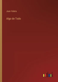 Title: Algo de Todo, Author: Juan Valera