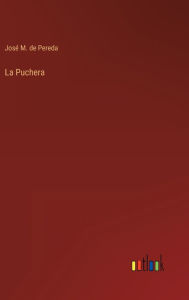 Title: La Puchera, Author: Josï M de Pereda