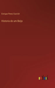 Title: Historia de um Beijo, Author: Enrique Perez Escrich