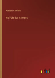 Title: No Paiz dos Yankees, Author: Adolpho Caminha