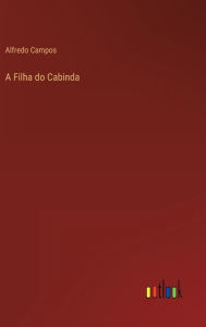 Title: A Filha do Cabinda, Author: Alfredo Campos