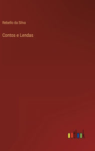 Title: Contos e Lendas, Author: Rebello da Silva